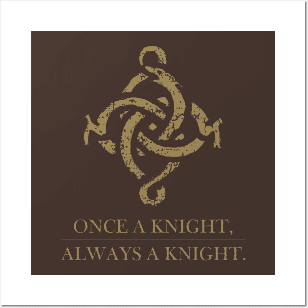 Once a knight, always a knight. Wall Art by CuriousMC